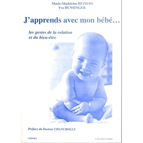 J'apprends Avec Mon Bébé... - Les Gestes De La Relation Et Du Bien-Être