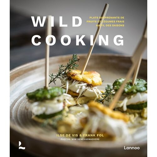 Wild Cooking - Plats Surprenants De Fruits Et Légumes Frais Au Fil Des Saisons