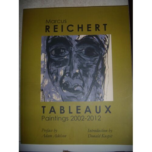 Peinture Américaine: Marcus Reichert: Tableaux Paintings 2002-2012, 2015, Tbe