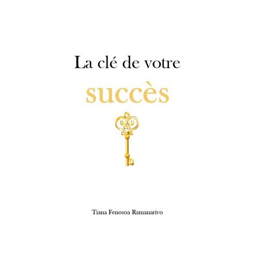 La Clé De Votre Succès