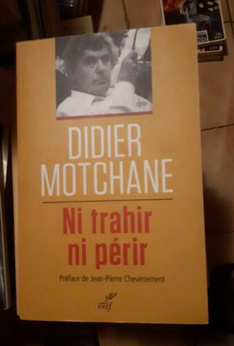 Ni Trahir Ni Périr - Didier Motchane