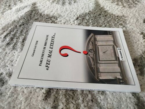 Parlement De Bretagne " Feu Mal Éteint " De Gérard Gautier , Édition L Écharpe De 2016