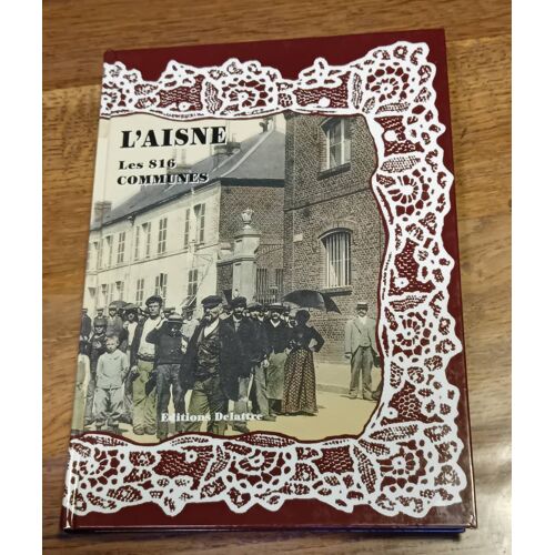 L' Aisne, Les 816 Communes . Cartes Postales Et Photos