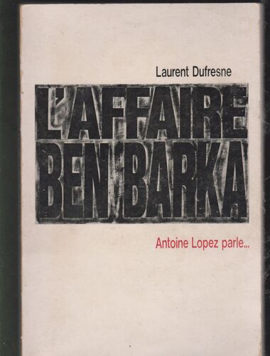 L'affaire Ben Barka Antoine Lopez Parle