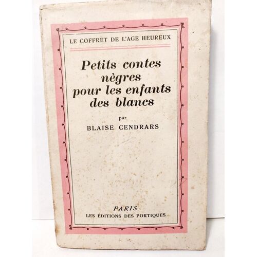 Blaise Cendrars. Petits Contes Nègres Pour Les Enfants Des Blancs, 1928