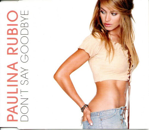 Paulina Rubio Don'T Say Goodbye (Uk Cd Single Monotrack)
