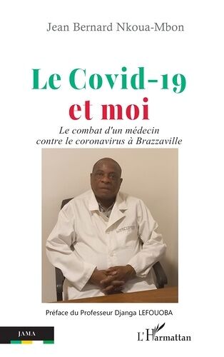 Le Covid-19 Et Moi - Le Combat D'un Médecin Contre Le Coronavirus À Brazzaville
