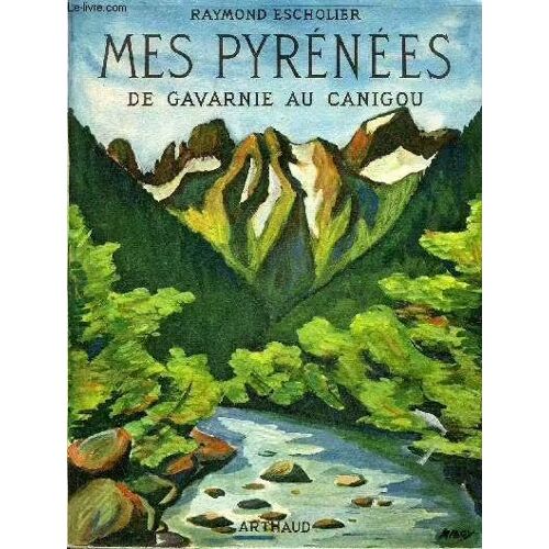 Mes Pyrénées De Gavarnie Au Canigou Par Raymond Escholier/1962