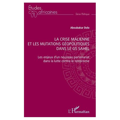 La Crise Malienne Et Les Mutations Géopolitiques Dans Le G5 Sahel