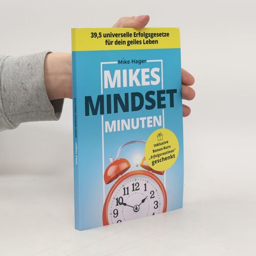 Mikes Mindset Minuten: 39,5 Universelle Erfolgsgesetze Für Dein Geiles Leben (German Edition)