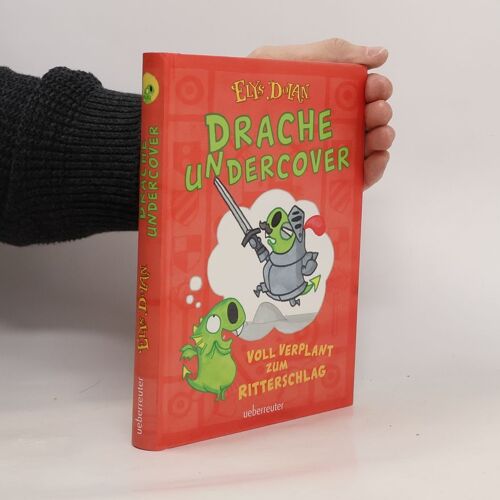 Drache Undercover - Voll Verplant Zum Ritterschlag (Drache Undercover, Bd. 1)