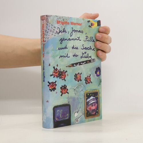 Ich, Jonas, Genannt Pille, Und Die Sache Mit Der Liebe
