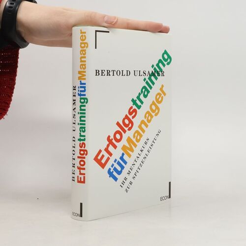 Erfolgstraining Für Manager. Ihr Mentalkurs Zur Spitzenleistung