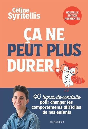 Ca Ne Peut Plus Durer ! - 40 Lignes De Conduite Pour Changer Les Comportements Difficiles De Nos Enfants