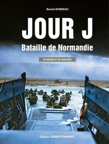Jour J, Bataille De Normandie - En Image Et En Couleur