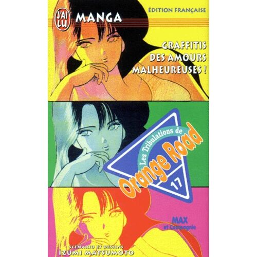Orange Road - Les Tribulations - Tome 17 : Graffitis Des Amours Malheureuses !