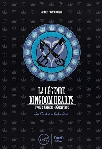 Légende Kingdom Hearts (La) - Tome 2 : Univers Et Décryptage - De L'ombre À La Lumière