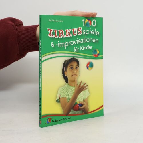 100 Zirkusspiele & -Improvisationen Für Kinder