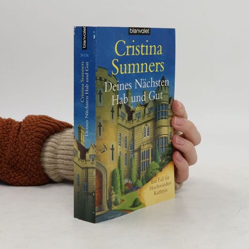 Deines Nächsten Hab Und Gut: Ein Fall Für Hochwürden Kathryn Roman: Roman. Ein Fall Für Hochwürden Kathryn. Deutsche Erstausgabe