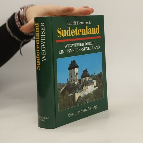 Sudetenland. Wegweiser Durch Ein Unvergessenes Land