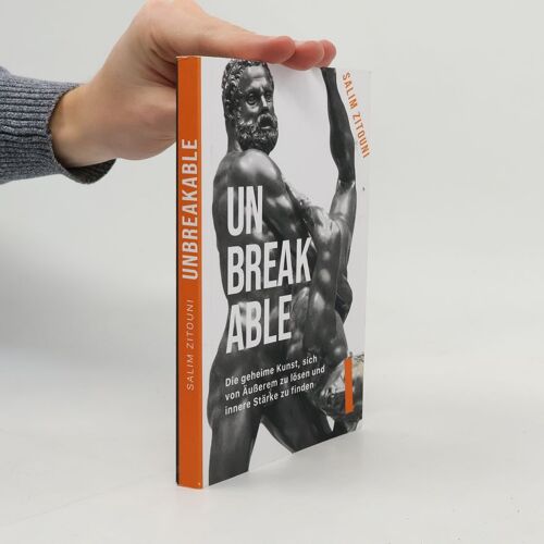 Unbreakable: Die Geheime Kunst, Sich Von Äußerem Zu Lösen Und Innere Stärke Zu Finden (German Edition)
