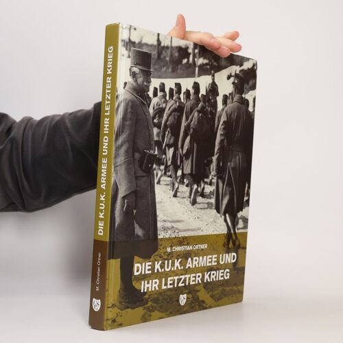 Die K.U.K. Armee Und Ihr Letzter Krieg