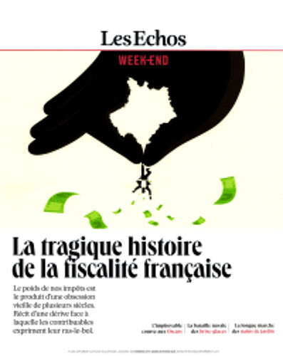 Les Echos Week End 480 : La Tragique Histoire De La Fiscalité Française