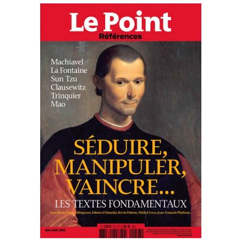 Magazine Le Point References 57 Mai-Juin 2015 - Séduire, Manipuler, Vaincre, Les Textes Fondamentaux (Petit Format)