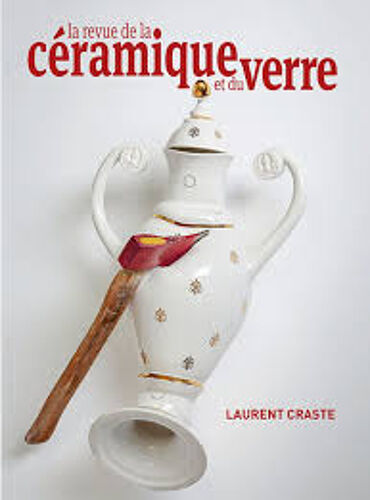 La Revue De La Céramique Et Du Verre 248 Laurent Craste  Jan Fev 2023