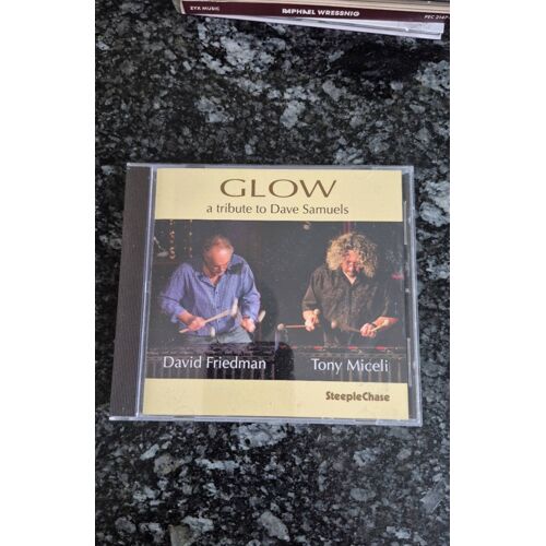 Glow A Tribute To Dave Samuels / David Friedman Tony Miceli