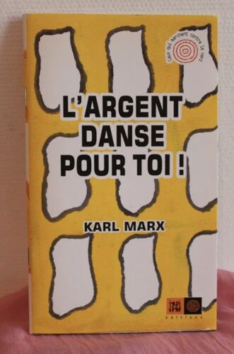 "L'Argent Danse Pour Toi !" Karl Marx