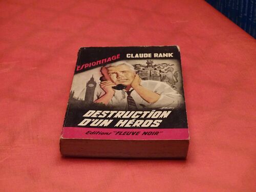 Destruction D' Un Heros . . N° 338 . . Espionnage . . Claude Rank . . Editions " Fleuve Noir " . . 1962 . .