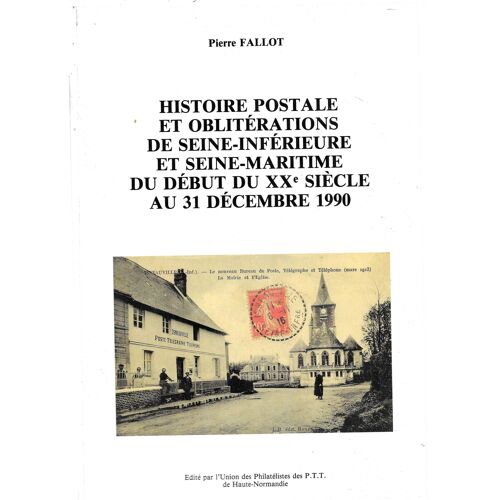 Histoire Postale Et Oblitérations De Seine Inférieure Et Seine Maritime Au Début Du Xx Ème Siècle