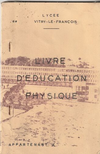 Lycée Mixte D'Etat Francois 1er - Vitry-Le- François - Livret D'Education Physique 1966 -1973 60 P Ronéotypées Agrafées - Bourreau - Thirion - Lacoine - Ponthot - Philippe - Chassagnoux - Ducoye -