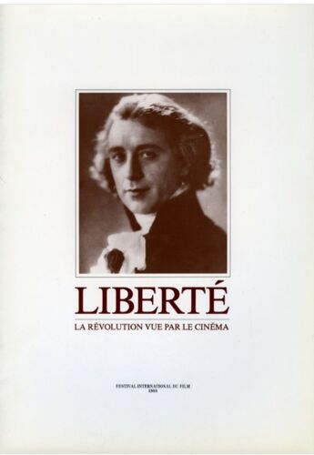 Liberté La Révolution Française Vu Par Le Cinéma : Dossier Presse Du Film Documentaire De Laurent Jacob.
