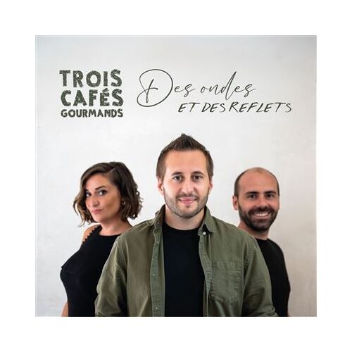 Trois Cafés Gourmands _ Des Ondes Et Des Reflets _ (Disque Vinyle 33 Tours ; 2025 ; 3760248838236)