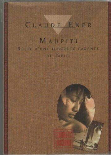 Maupiti, Récit D'Une Discrète Parente De Tahiti - Claude Ener