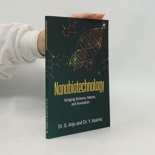 Nanobiotechnology : Bridging Science, Nature, And Innovation Paperback Book By Dr. S. Anju