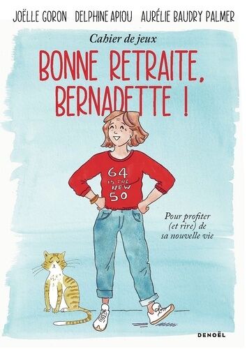 Bonne Retraite, Bernadette ! - Cahier De Jeux Pour Profiter (Et Rire) De Sa Nouvelle Vie