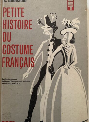 Petite Histoire  Du Costume Français - - - 1962- - Par S. Bouissou - Chez Dunod - Préparation  Au Cap - Des Lycées Techniques - 