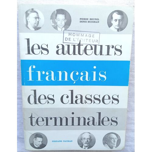Pierre Brunel Et Denis Huisman, Les Auteurs Français Des Classes Terminales, Fernand Nathan, 1965