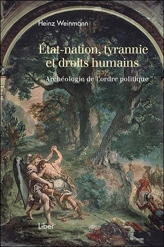 Etat-Nation, Tyrannie Et Droits Humains - Archéologie De L'ordre Politique