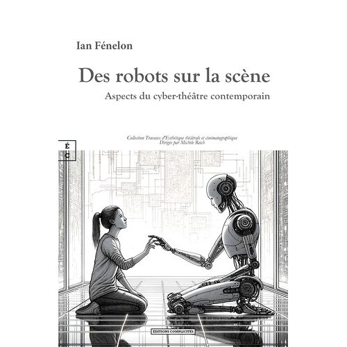 Des Robots Sur La Scène - Aspects Du Cyber-Théâtre Contemporain