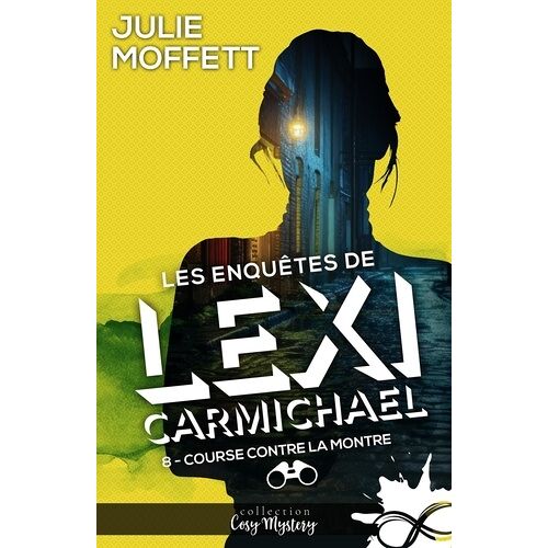 Les Enquêtes De Lexi Carmichael - Tome 8 - Course Contre La Montre