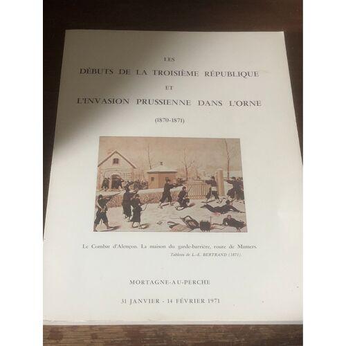Les Débuts De La Troisième République Et L’Invasion Prussienne Dans L’Orne Alençon 1970/71 Exposition 