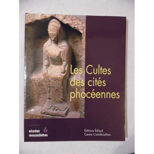 Les Cultes Des Cités Phocéennes - Antoine Hermary / Henri Treziny - Éditions Edisud - Études Massaliètes 6 - 2000 - 202 Pages - 22,5 X 28 Cm