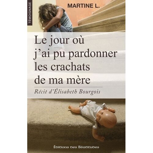 Le Jour Où J'ai Pu Pardonner Les Crachats De Ma Mère