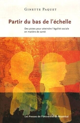 Partir Du Bas De L'échelle - Des Pistes Pour Atteindre L'égalité Sociale En Matière De Santé