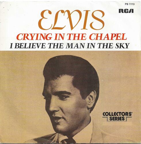 Elvis Presley With The Jordanaires : Crying In The Chapel (Artie Glenn) 2'22 / I Believe In The Man In The Sky (Richard Howard) 2'08