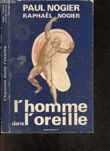 L Homme Dans L Oreille - 2e Edition - L Auriculotherapie, L Auriculo Medecine, Les Traitements En Auriculo-Medecine, ...